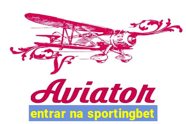 entrar na sportingbet